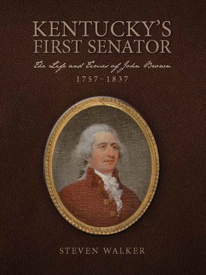 Kentucky’s First Senator: The Life and Times of John Brown 1757–1837