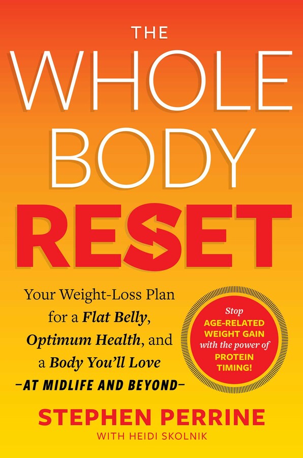 The Whole Body Reset: Your Weight-Loss Plan for a Flat Belly, Optimum Health & a Body You’ll Love—at Midlife and Beyond