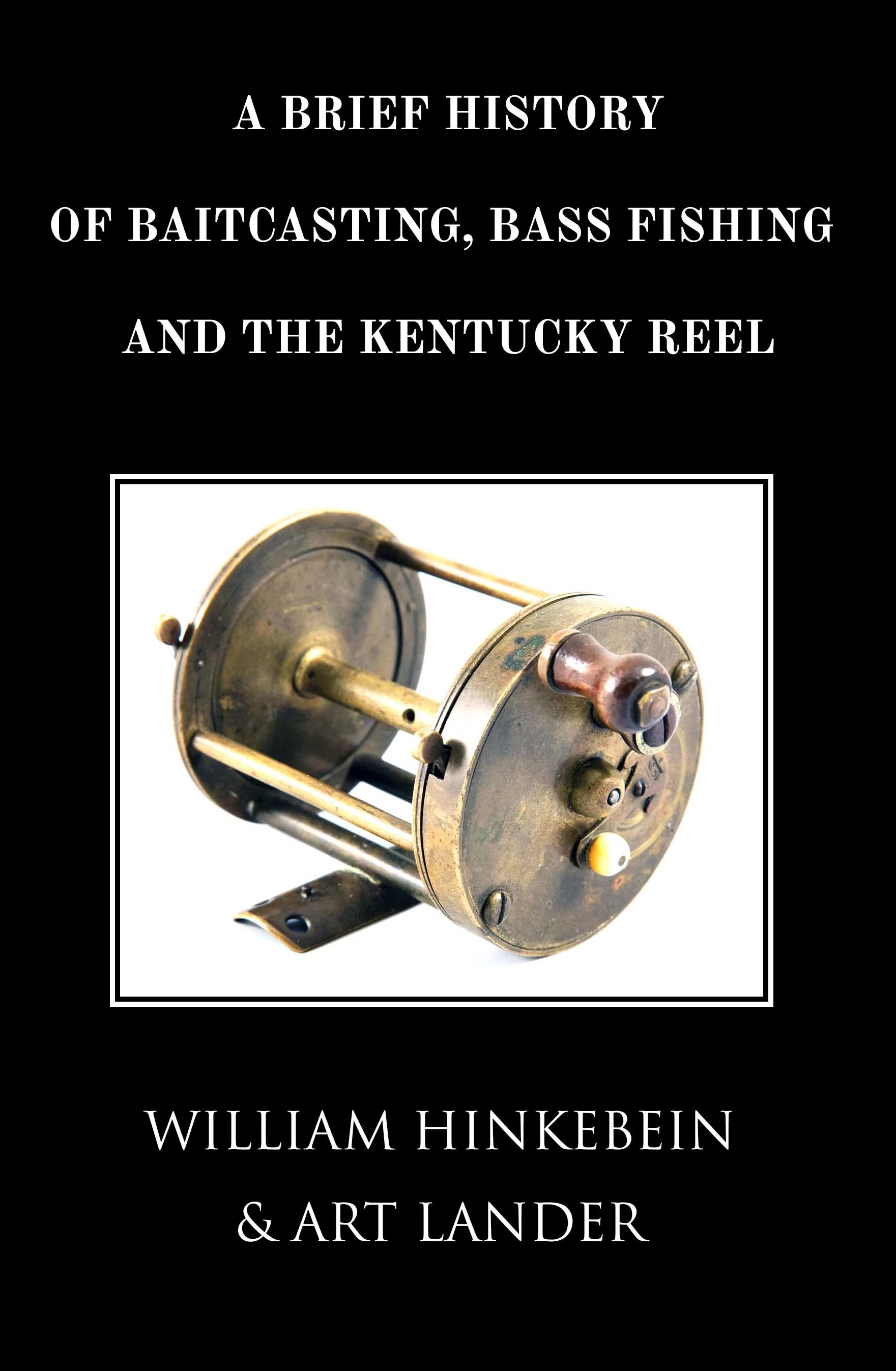 A Brief History of Baitcasting Bass Fishing & the Kentucky Reel