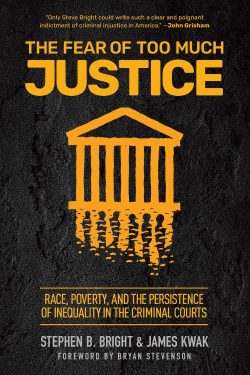 Stephen Bright to Participate in the Kentucky Book Festival with “The Fear of Too Much Justice: Race, Poverty, and the Persistence of Inequality in the Criminal Courts”