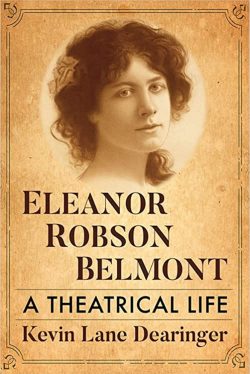 Kevin Lane Dearinger to Participate in the Kentucky Book Festival with “Eleanor Robson Belmont: a Theatical Life”