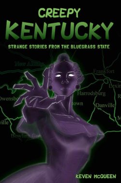 Keven McQueen to Participate in the Kentucky Book Festival with “Creepy Kentucky”