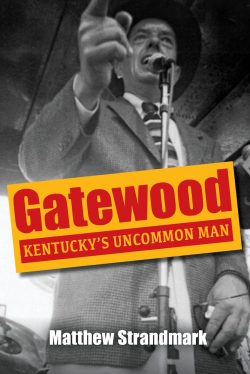 Matthew Strandmark to Participate in the Kentucky Book Festival with “Gatewood: Kentucky’s Uncommon Man”
