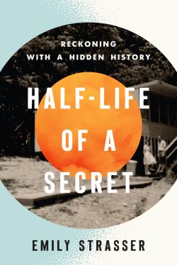 Emily Strasser to Participate in the Kentucky Book Festival with “Half-Life of a Secret: Reckoning with a Hidden History”