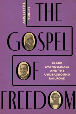 Alicestyne Turley to Participate in the Kentucky Book Festival with “The Gospel of Freedom: Black Evangelicals and the Underground Railroad”
