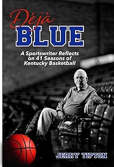 Déjà Blue: A Sportswriter Reflects on 41 Seasons of Kentucky Basketball