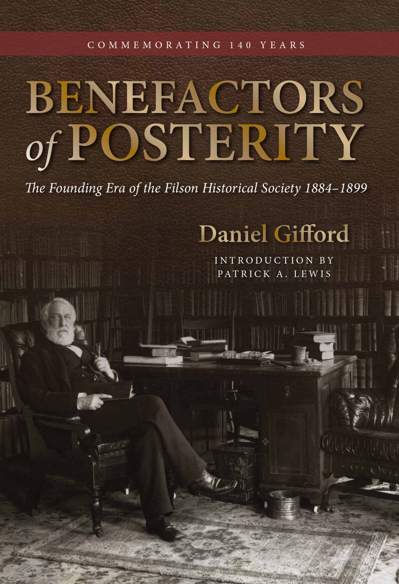 Benefactors of Posterity: The Founding Era of the Filson Historical Society, 1884 – 1899