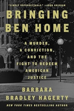 Bringing Ben Home: A Murder, A Conviction, and The Fight to Redeem American Justice