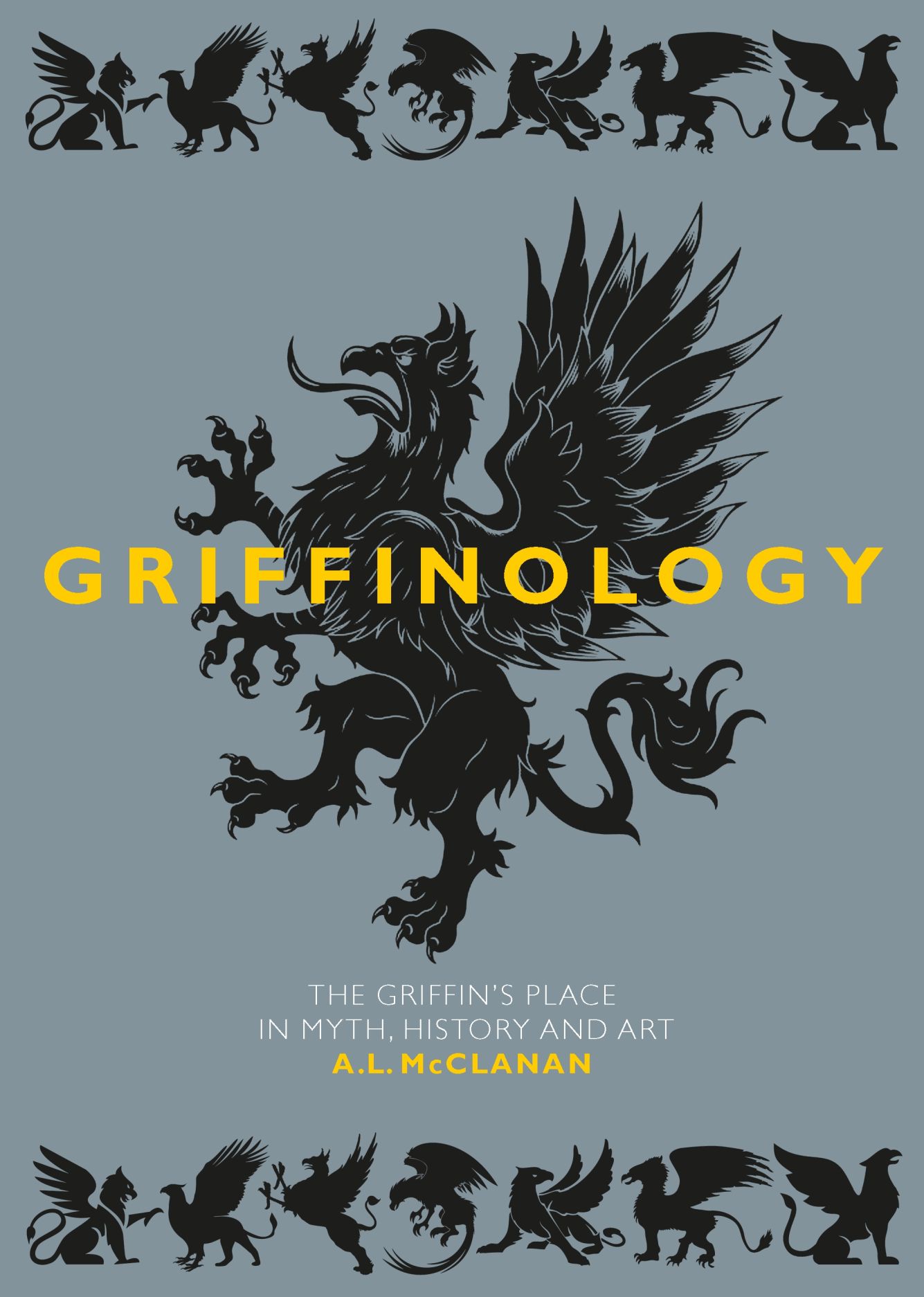 Griffinology: The Griffin’s Place in History, Myth, and Art