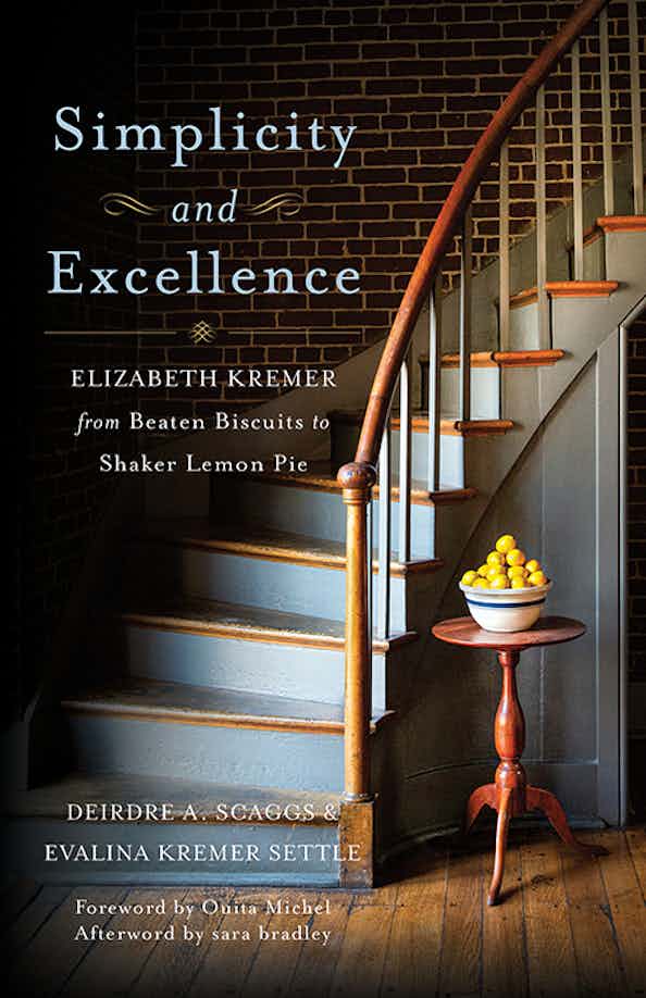 Simplicity and Elegance: Elizabeth Kremer from Beaten Biscuits to Shaker Lemon Pie