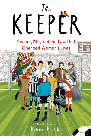 The Keeper: Soccer, Me, and the Law That Changed Women’s Lives