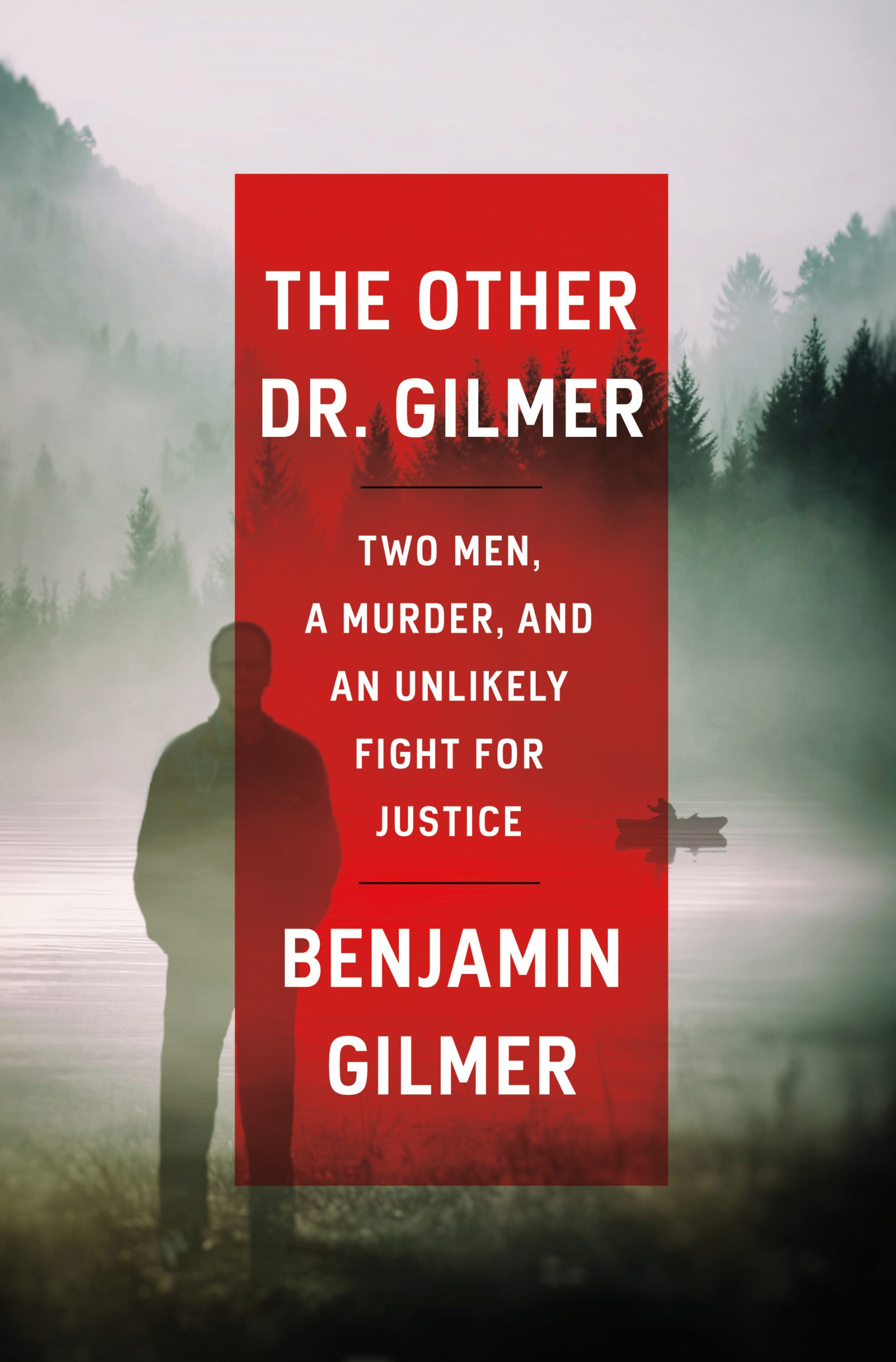 The Other Dr. Gilmer: Two Men, A Murder, and an Unlikely Fight for Justice