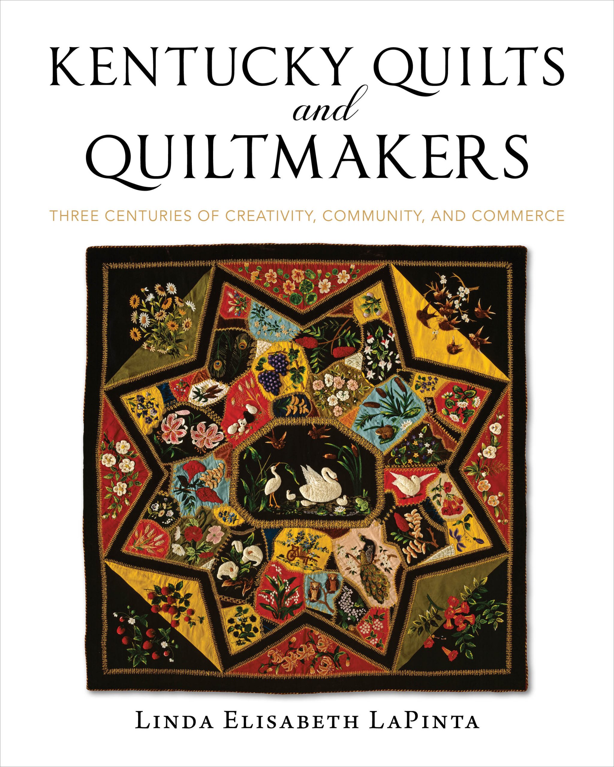 Linda Elisabeth LaPinta to Participate in the Kentucky Book Festival with “Kentucky Quilts and Quiltmakers: Three Centuries of Creativity, Community, and Commerce”